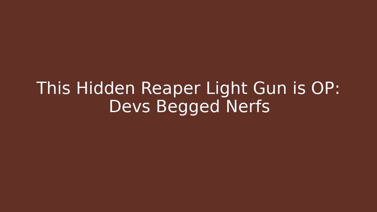 This Hidden Reaper Light Gun is OP: Devs Begged Nerfs