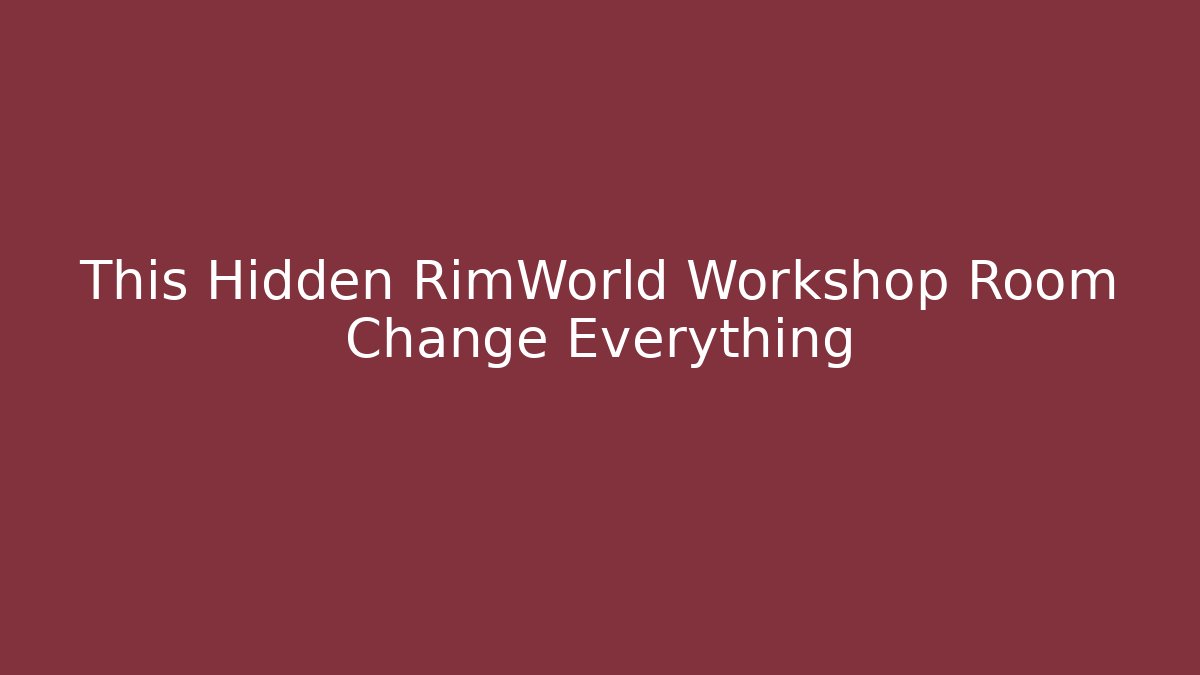 This Hidden RimWorld Workshop Room Change Everything