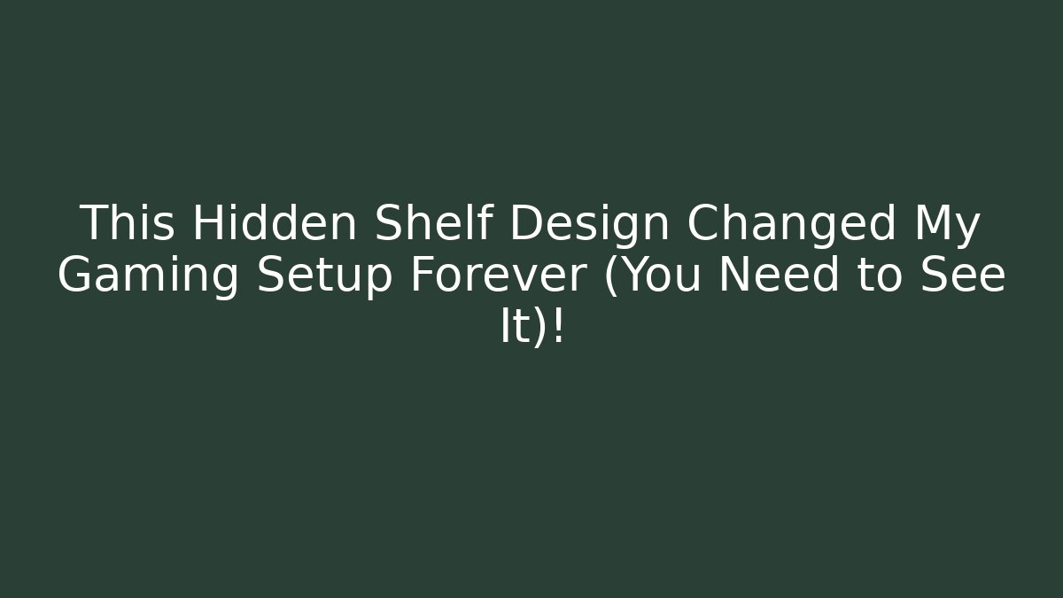 This Hidden Shelf Design Changed My Gaming Setup Forever (You Need to See It)!