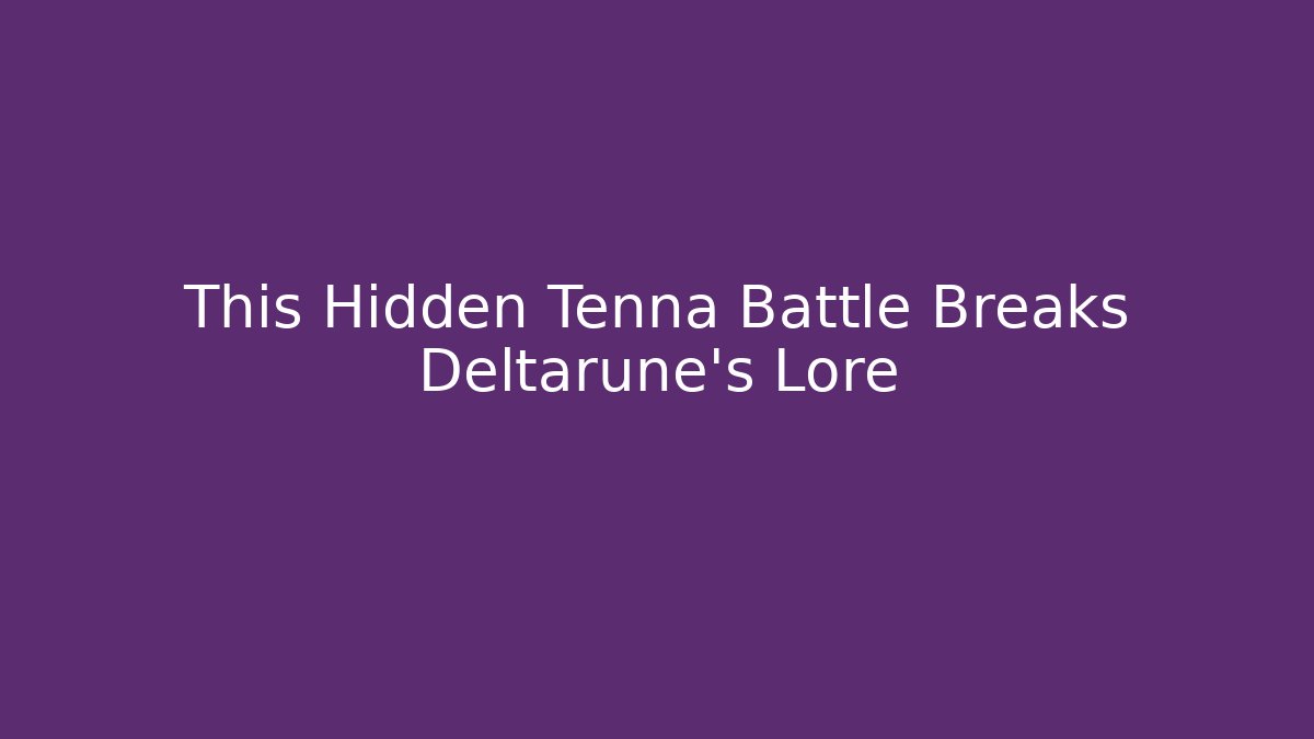This Hidden Tenna Battle Breaks Deltarune's Lore - Critter Realm