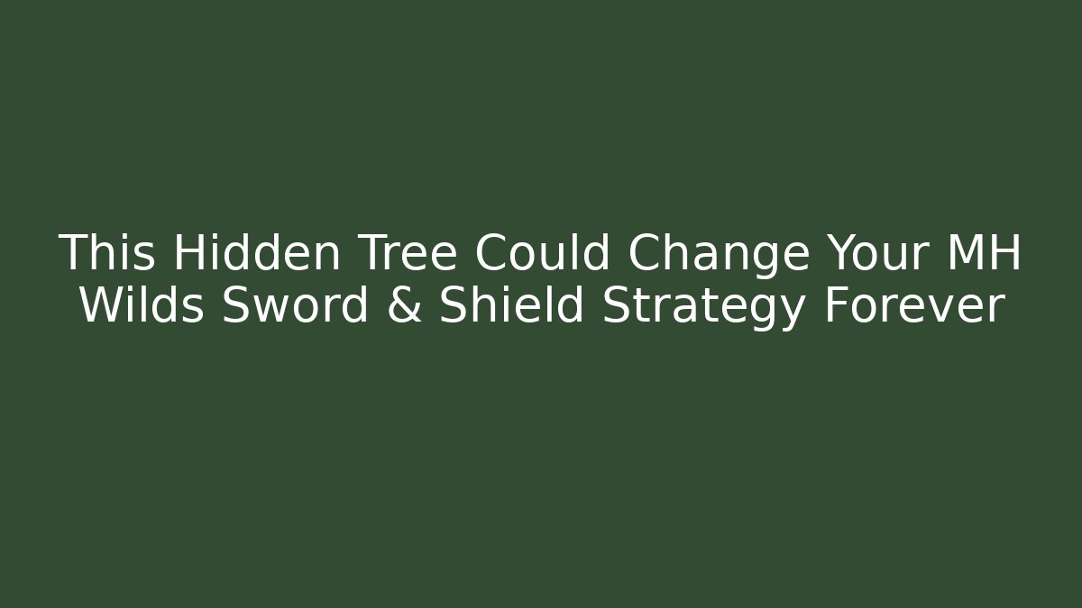 This Hidden Tree Could Change Your MH Wilds Sword & Shield Strategy Forever