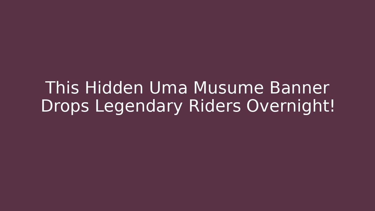 This Hidden Uma Musume Banner Drops Legendary Riders Overnight!