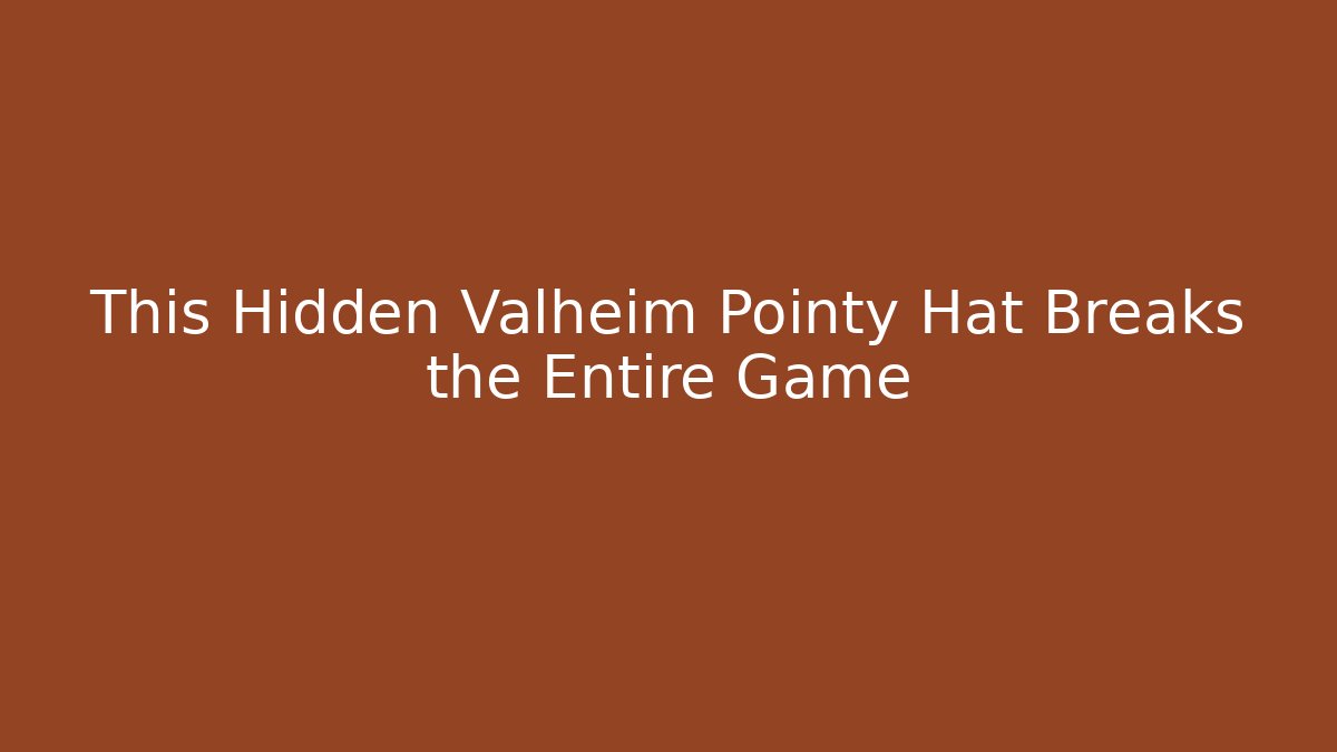 This Hidden Valheim Pointy Hat Breaks the Entire Game