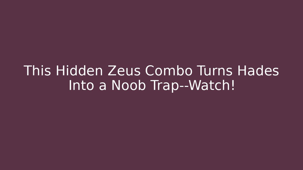 This Hidden Zeus Combo Turns Hades Into a Noob Trap—Watch!