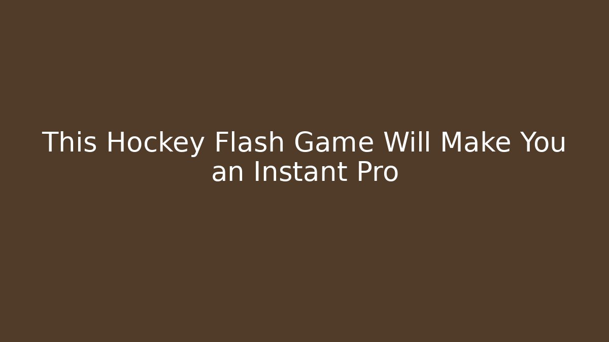 This Hockey Flash Game Will Make You an Instant Pro