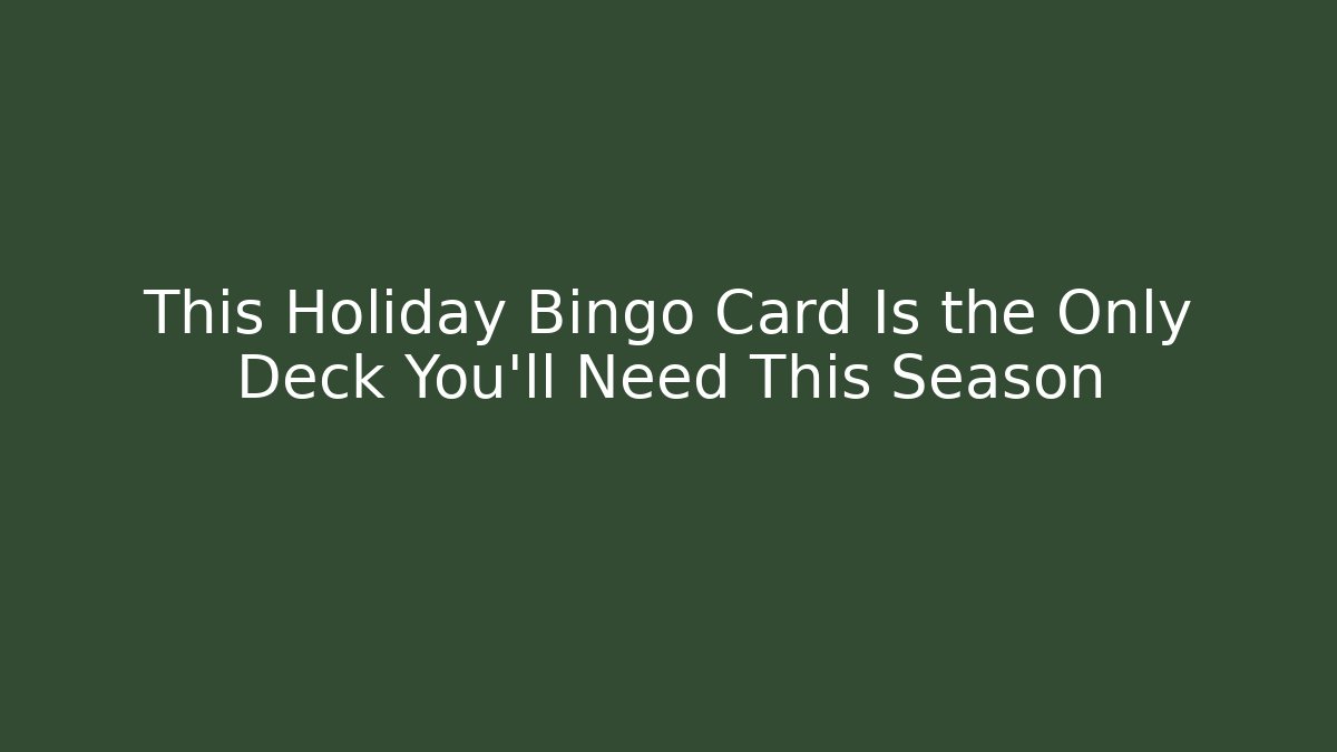 This Holiday Bingo Card Is the Only Deck You'll Need This Season