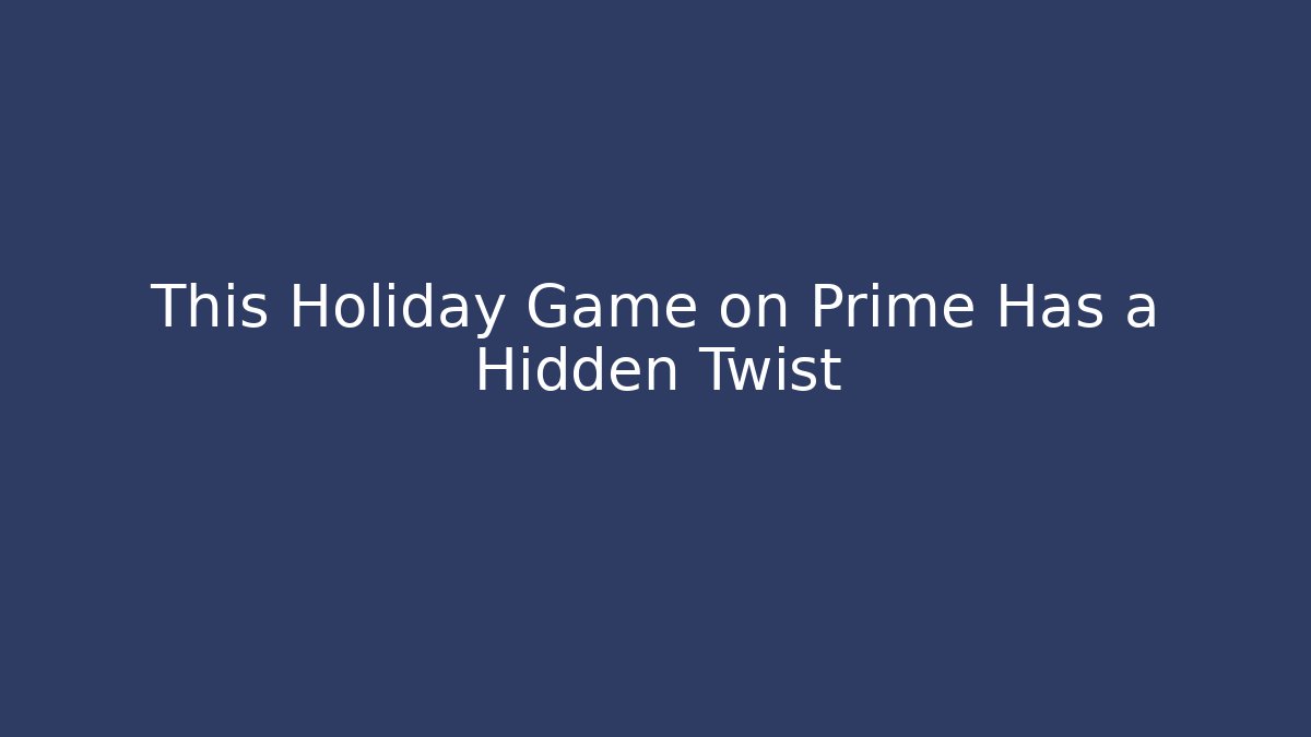 This Holiday Game on Prime Has a Hidden Twist