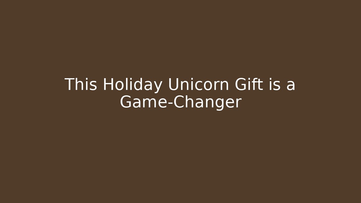 This Holiday Unicorn Gift is a Game-Changer