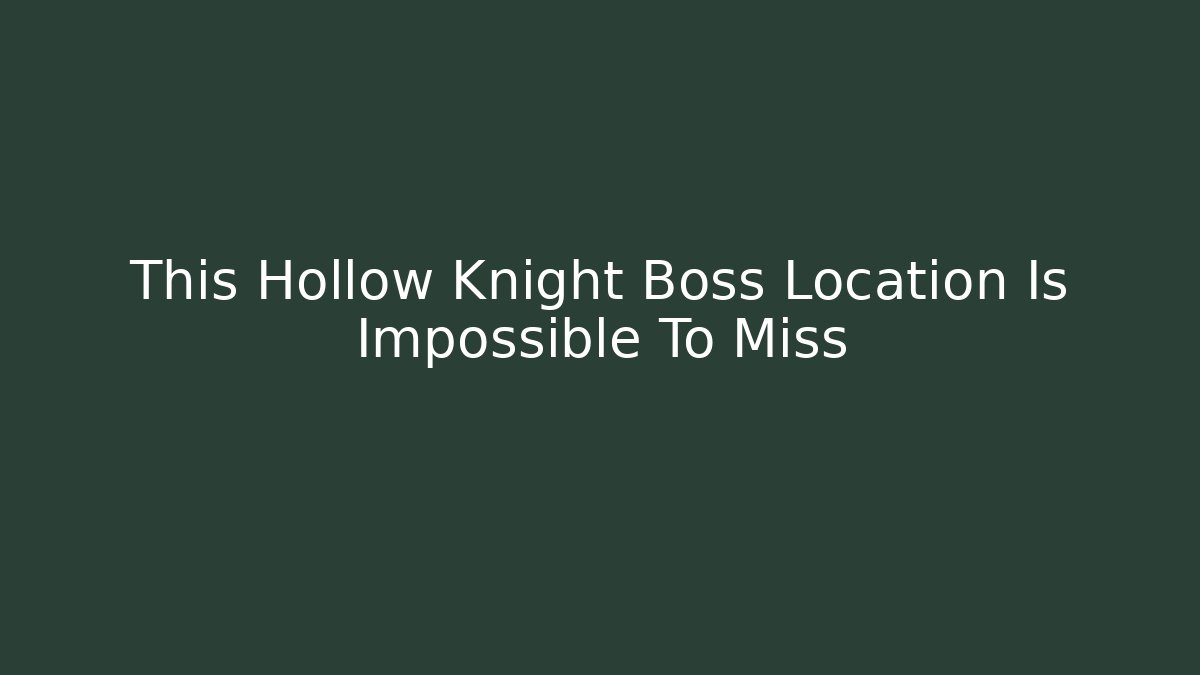 This Hollow Knight Boss Location Is Impossible To Miss
