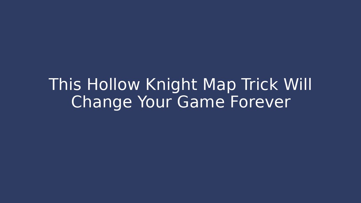This Hollow Knight Map Trick Will Change Your Game Forever