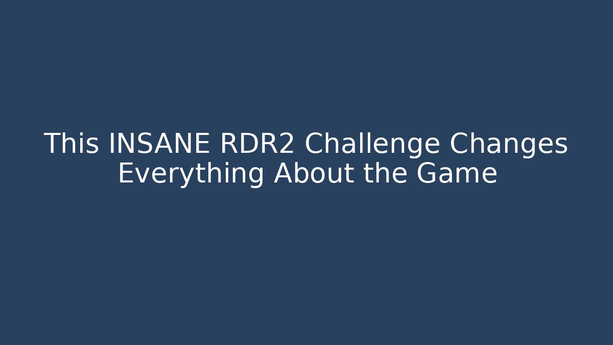 This INSANE RDR2 Challenge Changes Everything About the Game