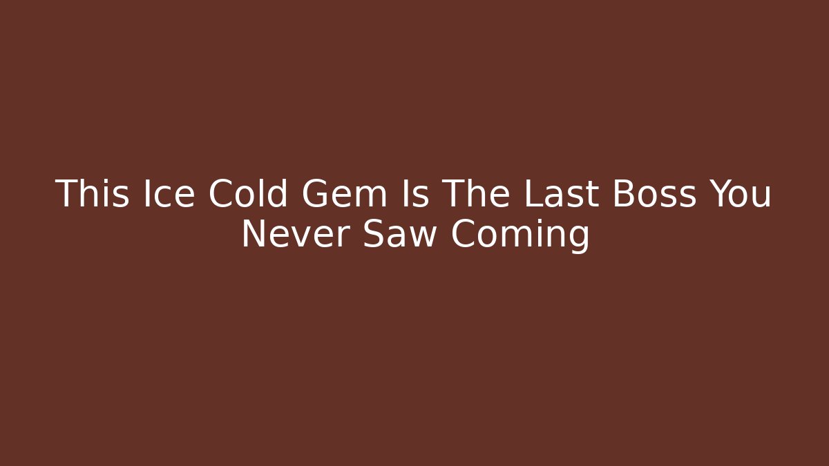 This Ice Cold Gem Is The Last Boss You Never Saw Coming