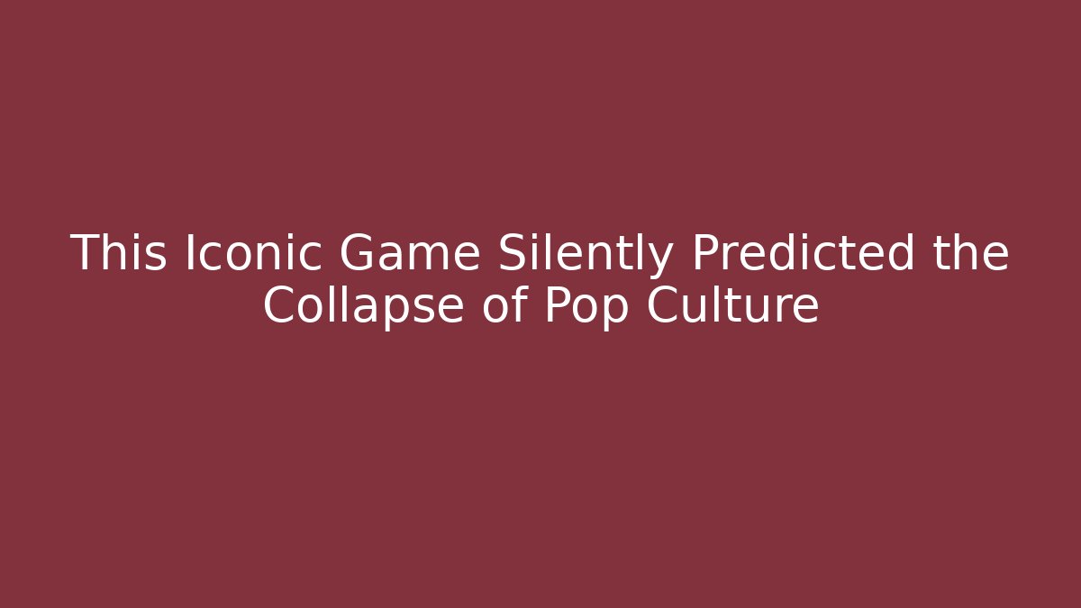 This Iconic Game Silently Predicted the Collapse of Pop Culture