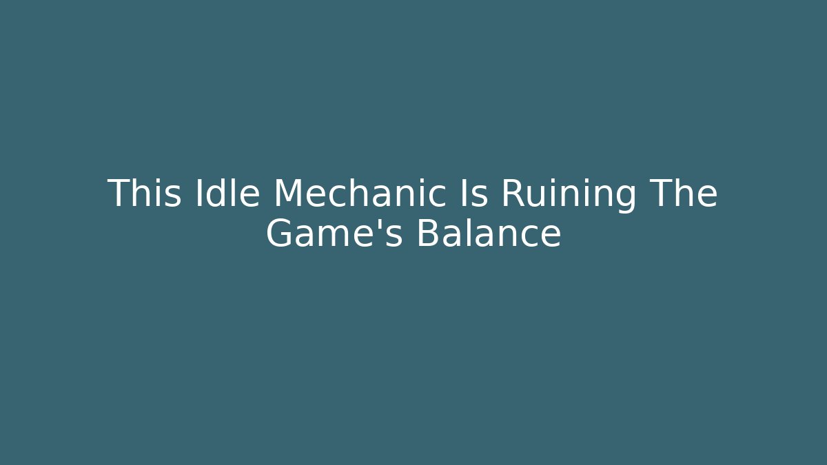 This Idle Mechanic Is Ruining The Game's Balance - Critter Realm
