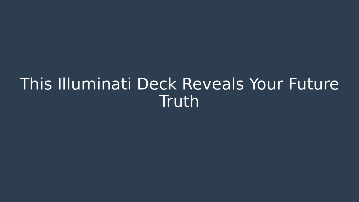 This Illuminati Deck Reveals Your Future Truth - Critter Realm