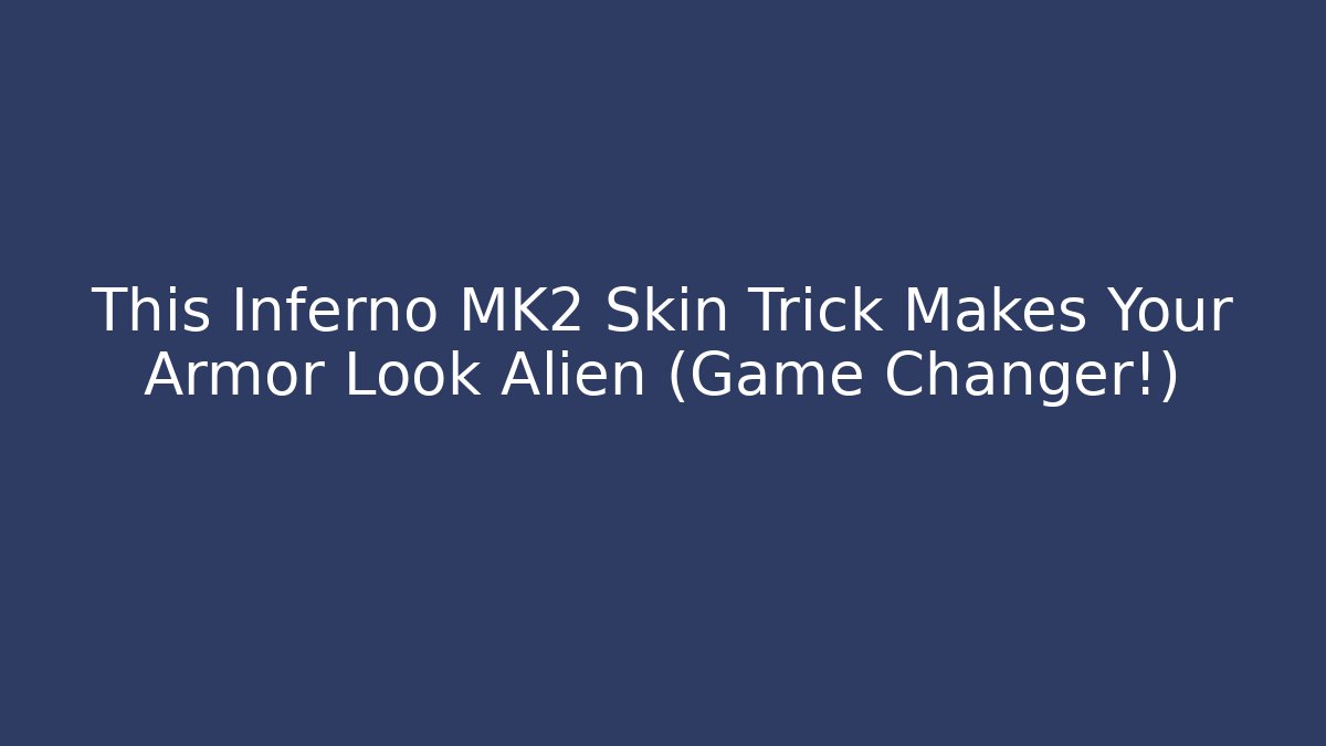 This Inferno MK2 Skin Trick Makes Your Armor Look Alien (Game Changer!)