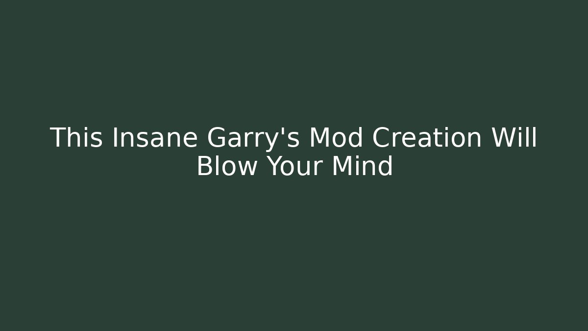 This Insane Garry's Mod Creation Will Blow Your Mind - Critter Realm