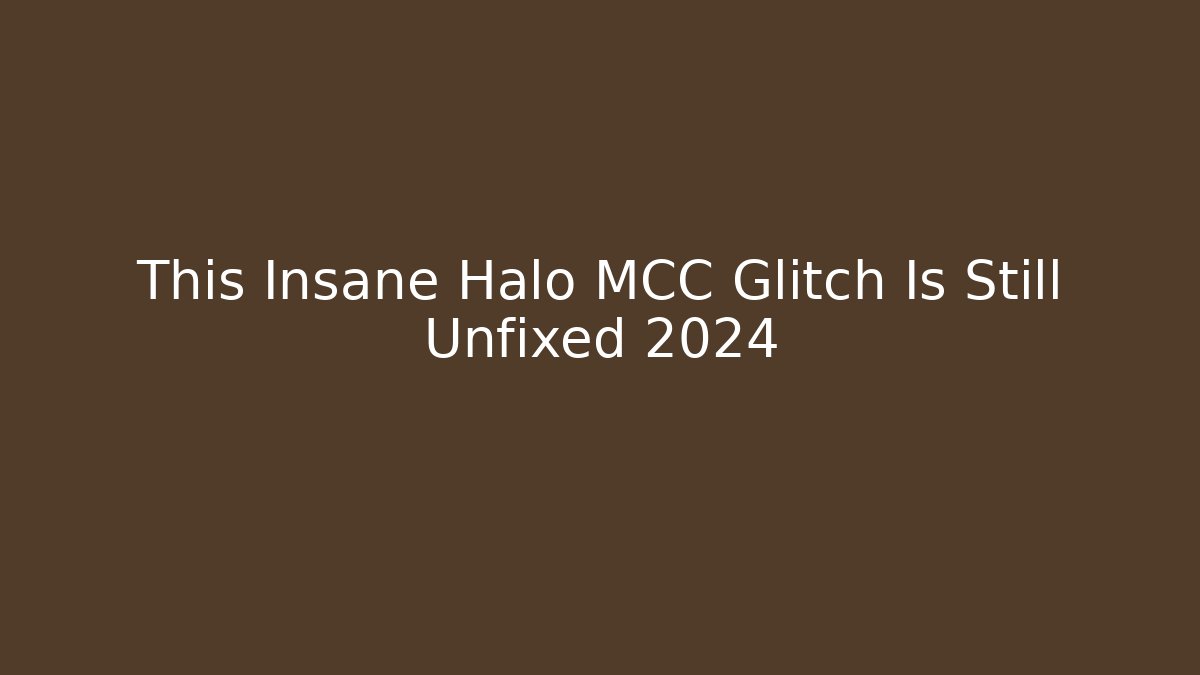This Insane Halo MCC Glitch Is Still Unfixed 2024