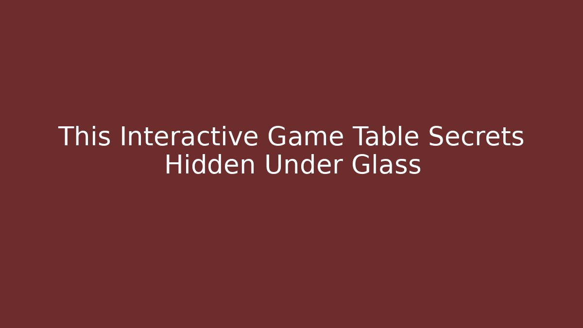 This Interactive Game Table Secrets Hidden Under Glass - Critter Realm