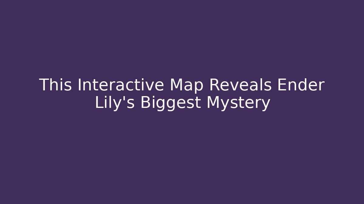 This Interactive Map Reveals Ender Lily’s Biggest Mystery