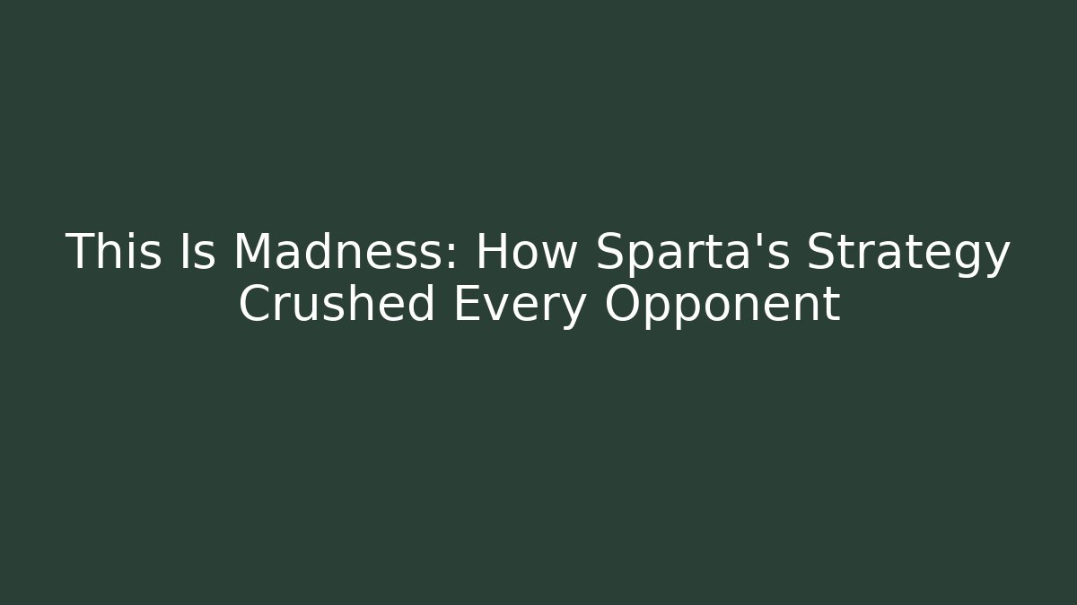 This Is Madness: How Sparta’s Strategy Crushed Every Opponent - Critter Realm