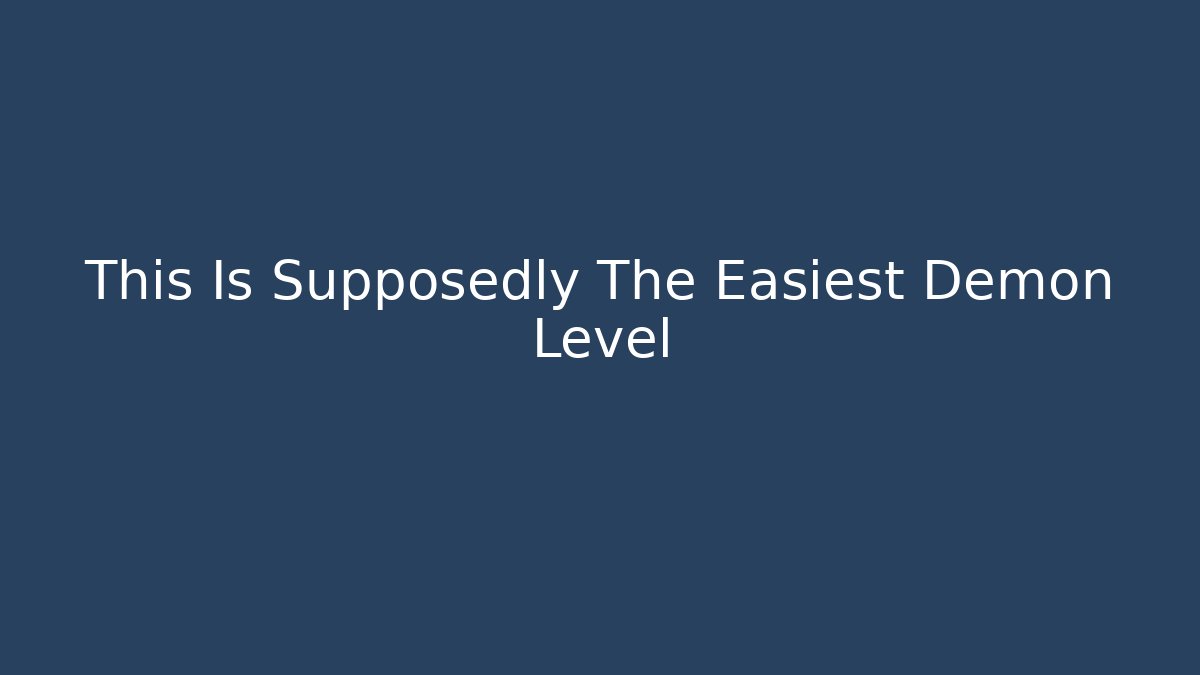 This Is Supposedly The Easiest Demon Level - Critter Realm