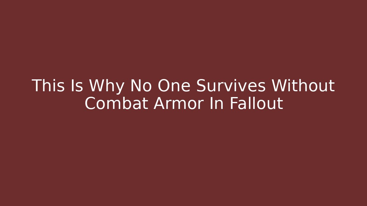 This Is Why No One Survives Without Combat Armor In Fallout