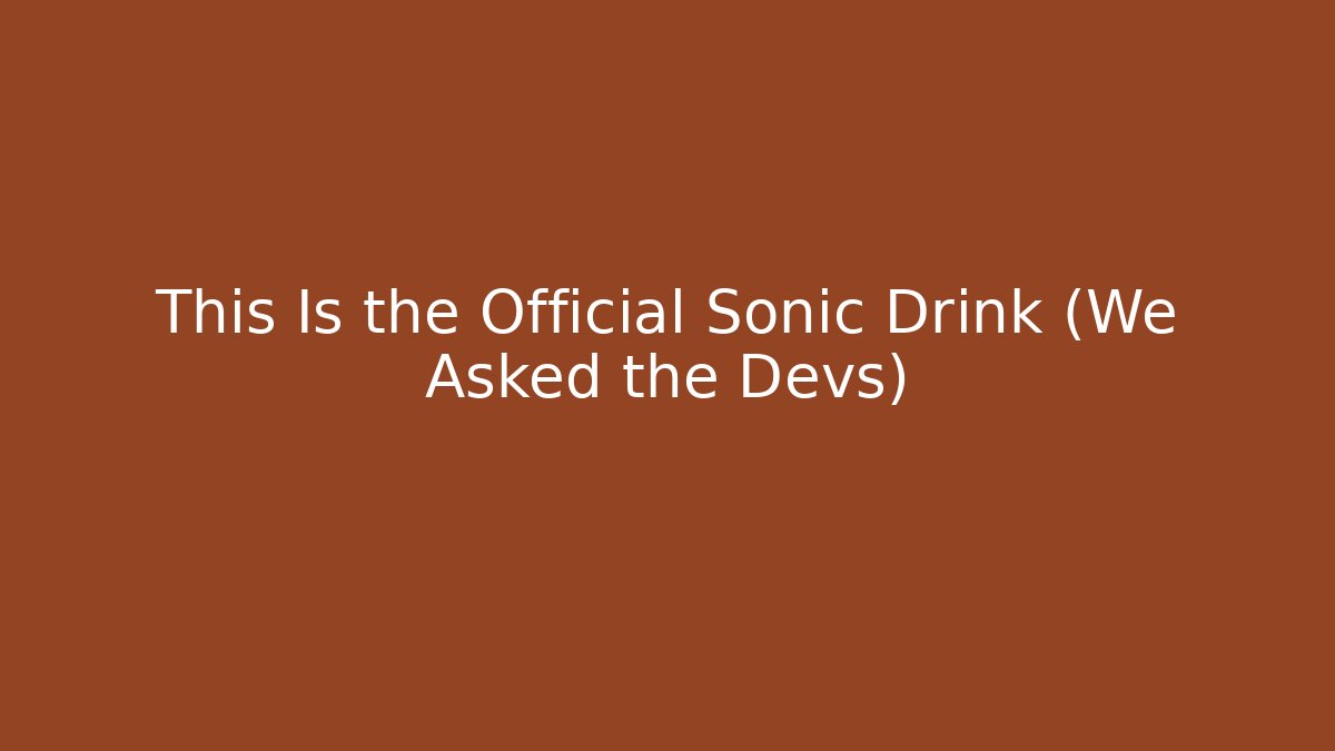 This Is the Official Sonic Drink (We Asked the Devs) - Critter Realm
