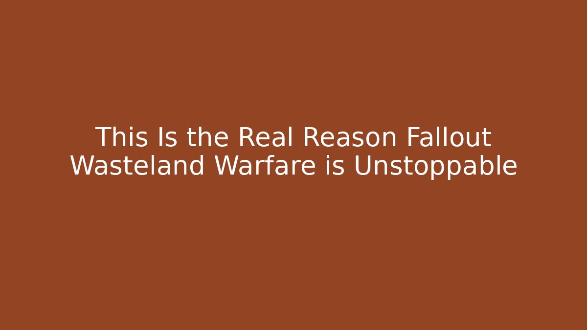 This Is the Real Reason Fallout Wasteland Warfare is Unstoppable - Critter Realm