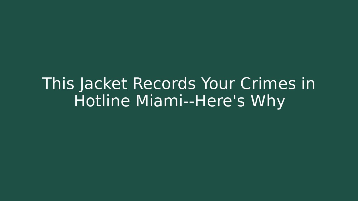 This Jacket Records Your Crimes in Hotline Miami—Here's Why