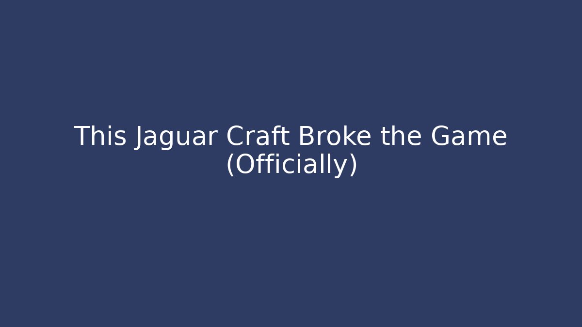 This Jaguar Craft Broke the Game (Officially)