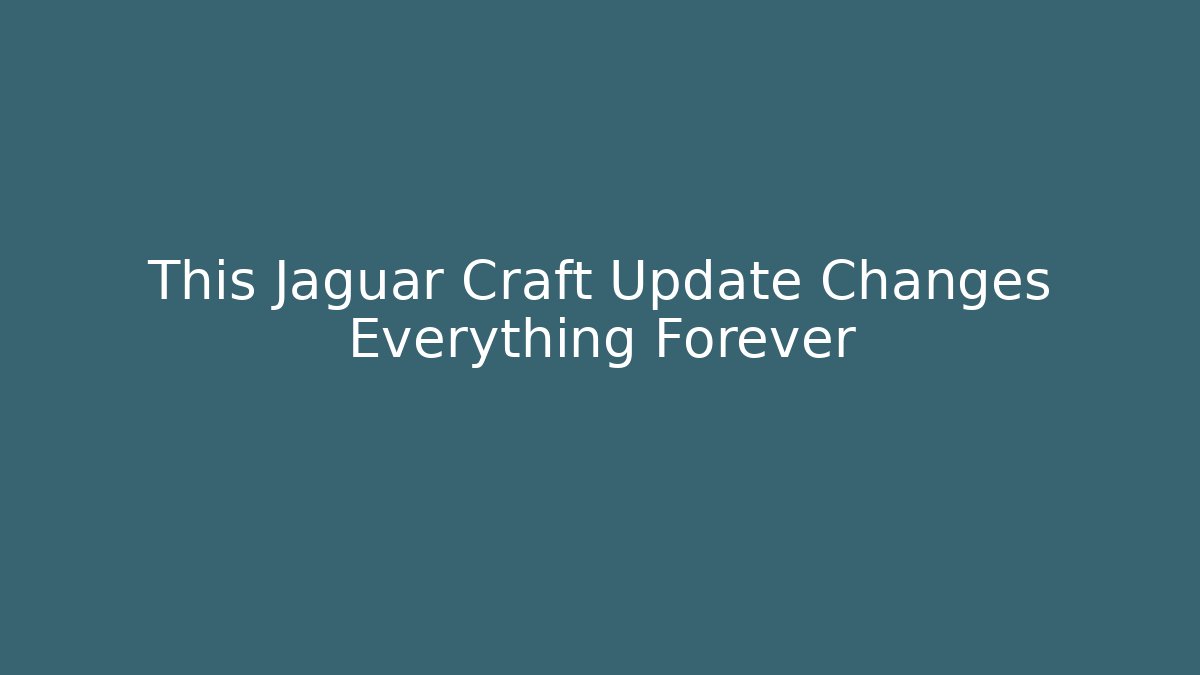 This Jaguar Craft Update Changes Everything Forever - Critter Realm