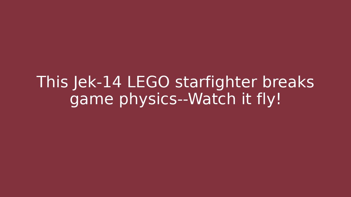 This Jek-14 LEGO starfighter breaks game physics—Watch it fly!
