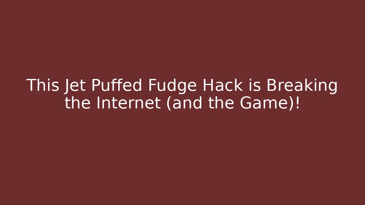 This Jet Puffed Fudge Hack is Breaking the Internet (and the Game)!