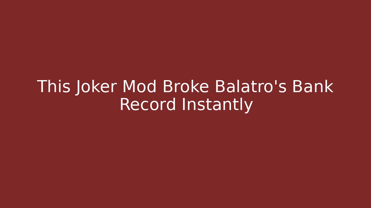 This Joker Mod Broke Balatro's Bank Record Instantly