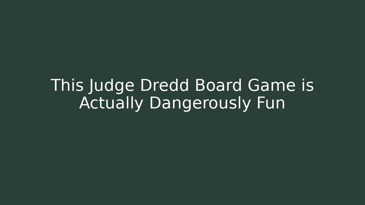 This Judge Dredd Board Game is Actually Dangerously Fun