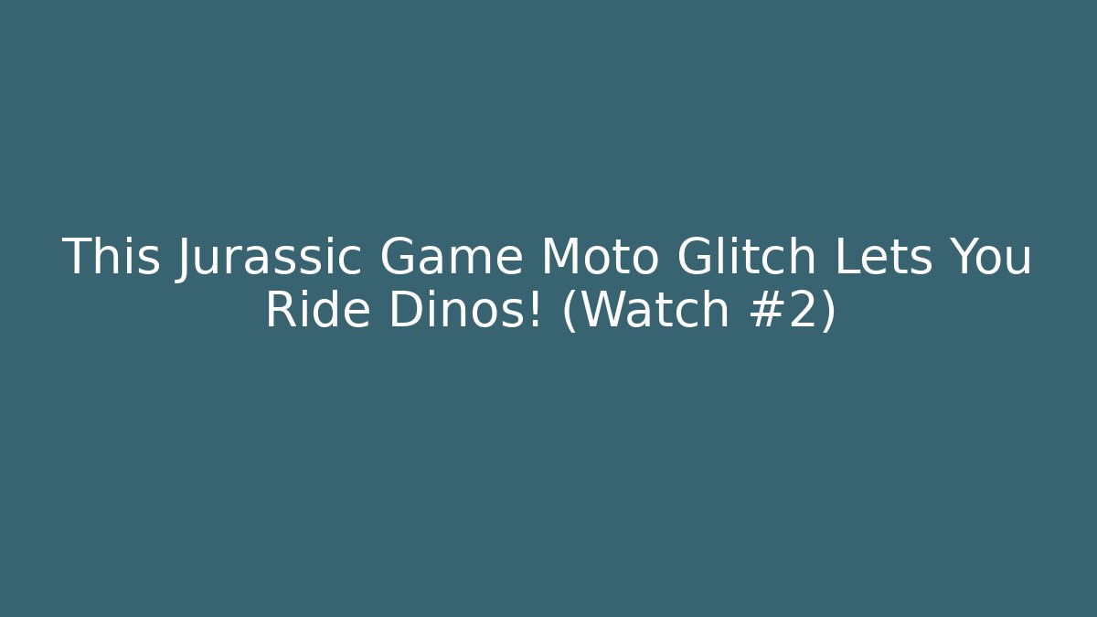 This Jurassic Game Moto Glitch Lets You Ride Dinos! (Watch #2)