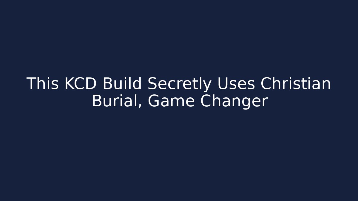 This KCD Build Secretly Uses Christian Burial, Game Changer