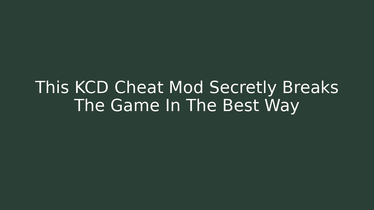 This KCD Cheat Mod Secretly Breaks The Game In The Best Way