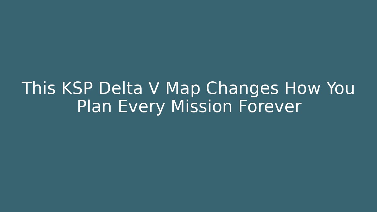 This KSP Delta V Map Changes How You Plan Every Mission Forever
