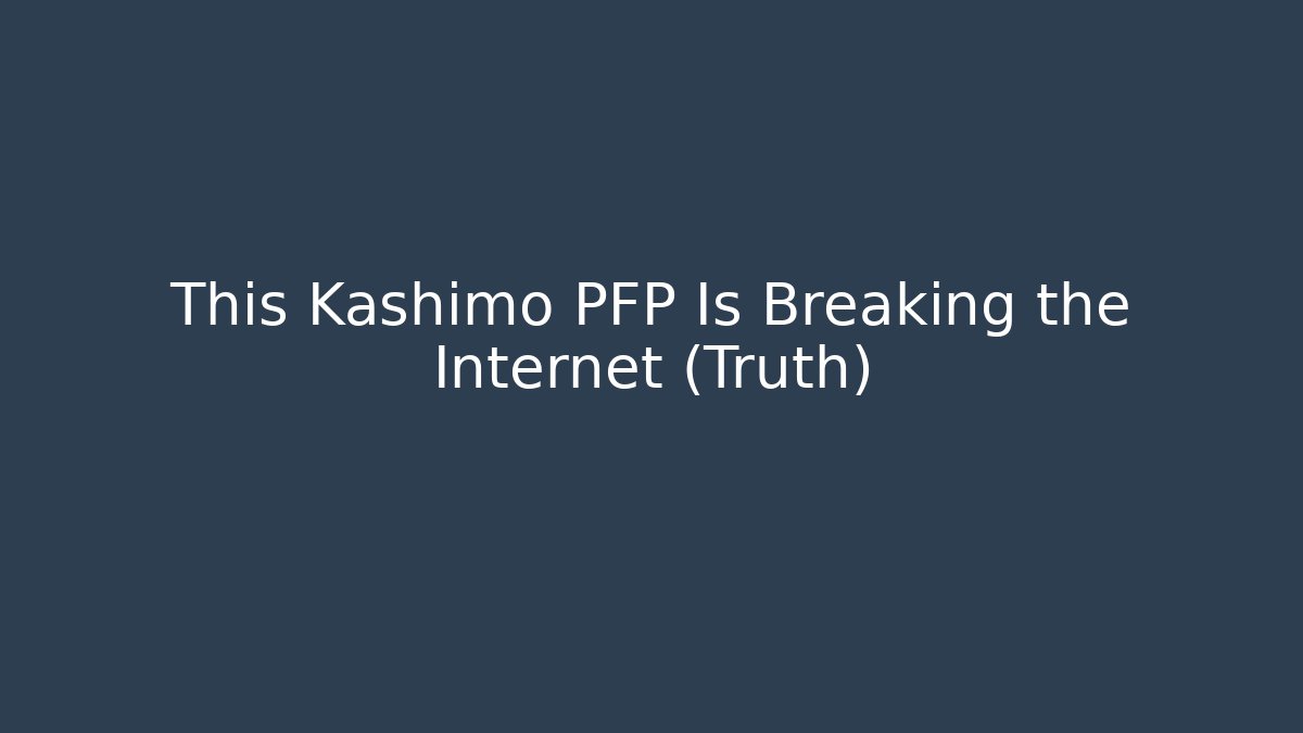 This Kashimo PFP Is Breaking the Internet (Truth) - Critter Realm