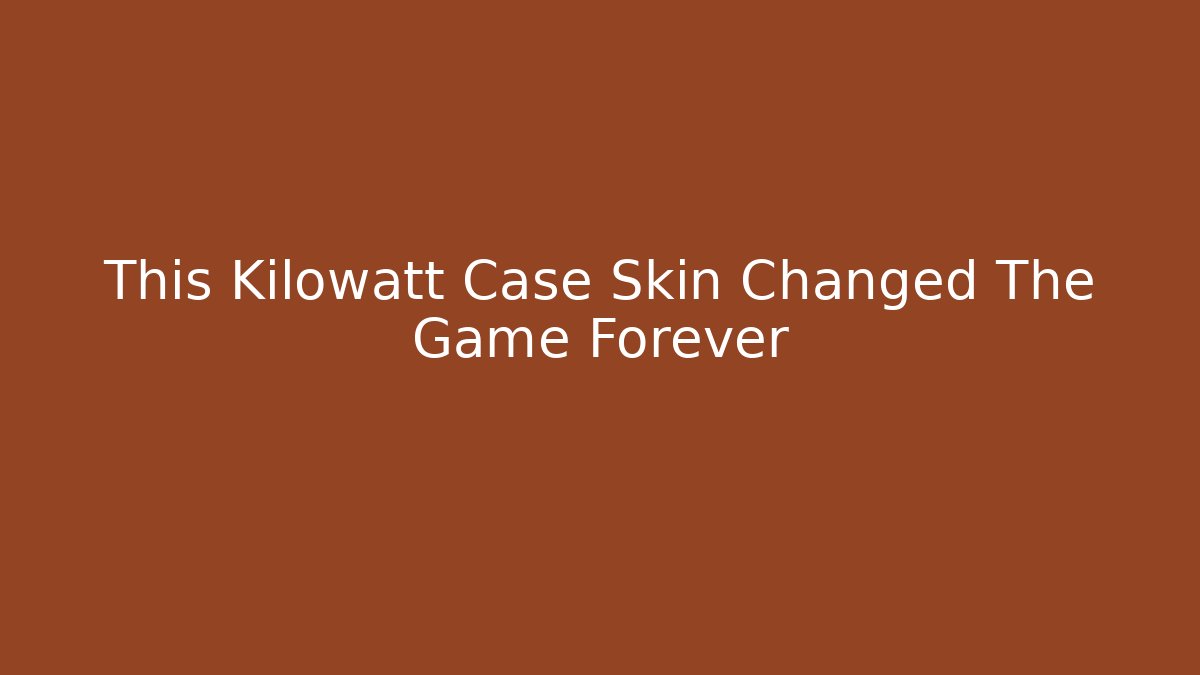 This Kilowatt Case Skin Changed The Game Forever - Critter Realm