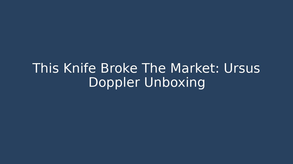 This Knife Broke The Market: Ursus Doppler Unboxing