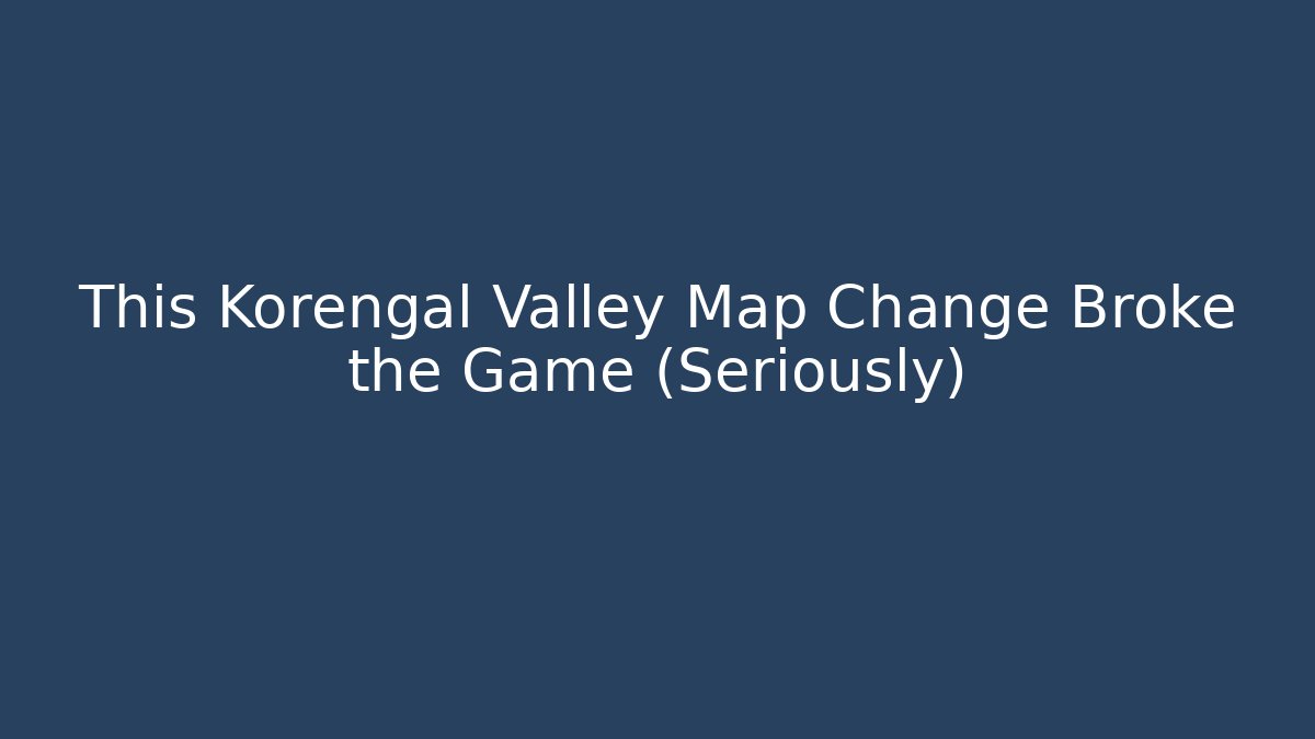 This Korengal Valley Map Change Broke the Game (Seriously)