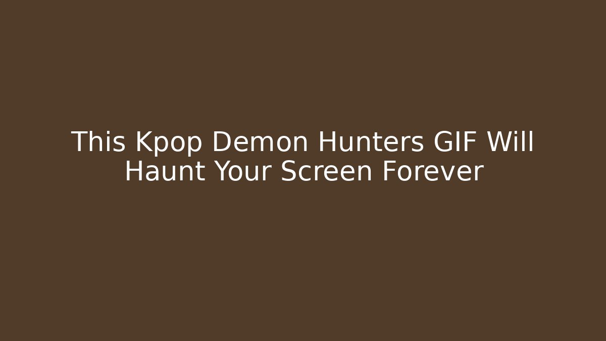 This Kpop Demon Hunters GIF Will Haunt Your Screen Forever - Critter Realm