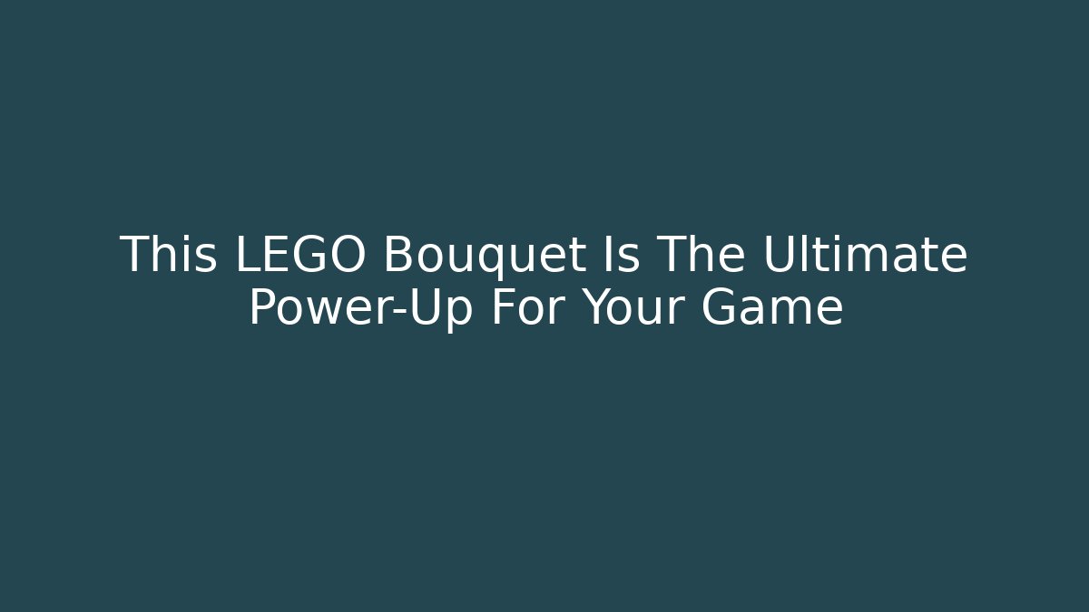 This LEGO Bouquet Is The Ultimate Power-Up For Your Game - Critter Realm