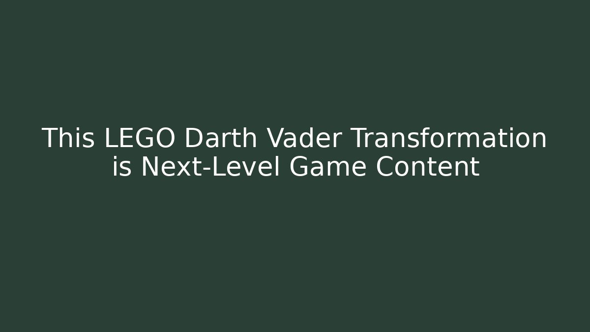 This LEGO Darth Vader Transformation is Next-Level Game Content