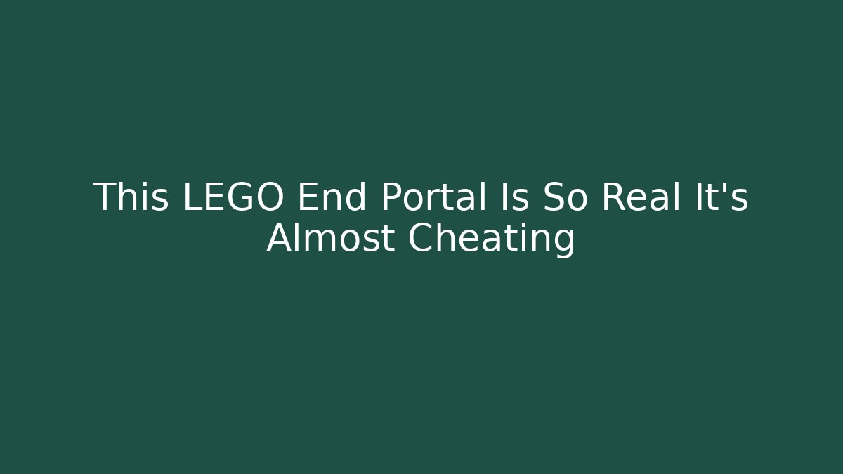 This LEGO End Portal Is So Real It’s Almost Cheating
