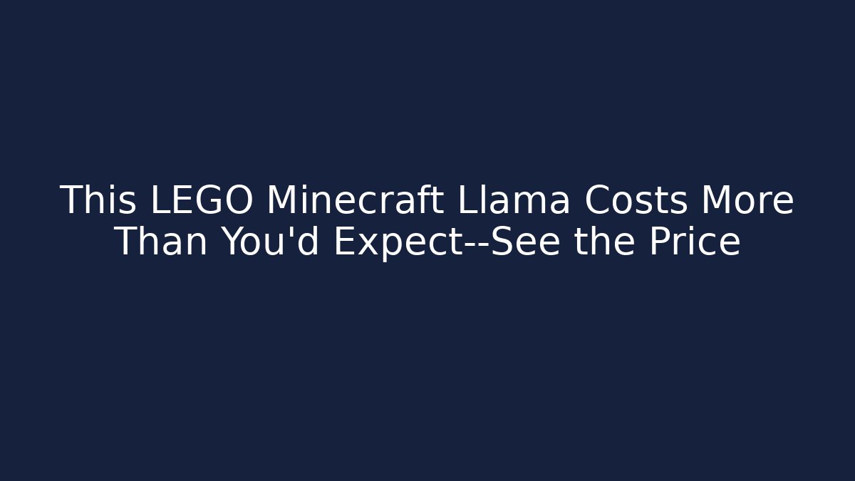 This LEGO Minecraft Llama Costs More Than You’d Expect—See the Price