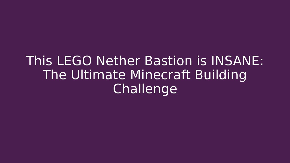 This LEGO Nether Bastion is INSANE: The Ultimate Minecraft Building Challenge